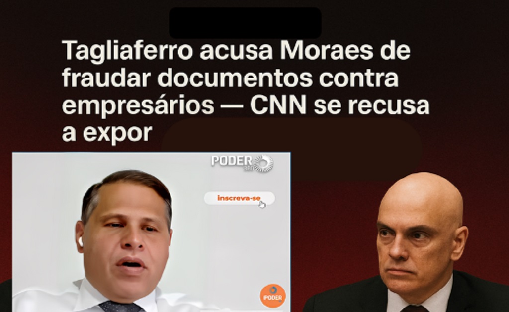 exto alternativo (imagem da capa): Eduardo Tagliaferro denuncia fraude processual atribuída a Alexandre de Moraes em operações contra empresários; CNN se recusa a expor as provas.