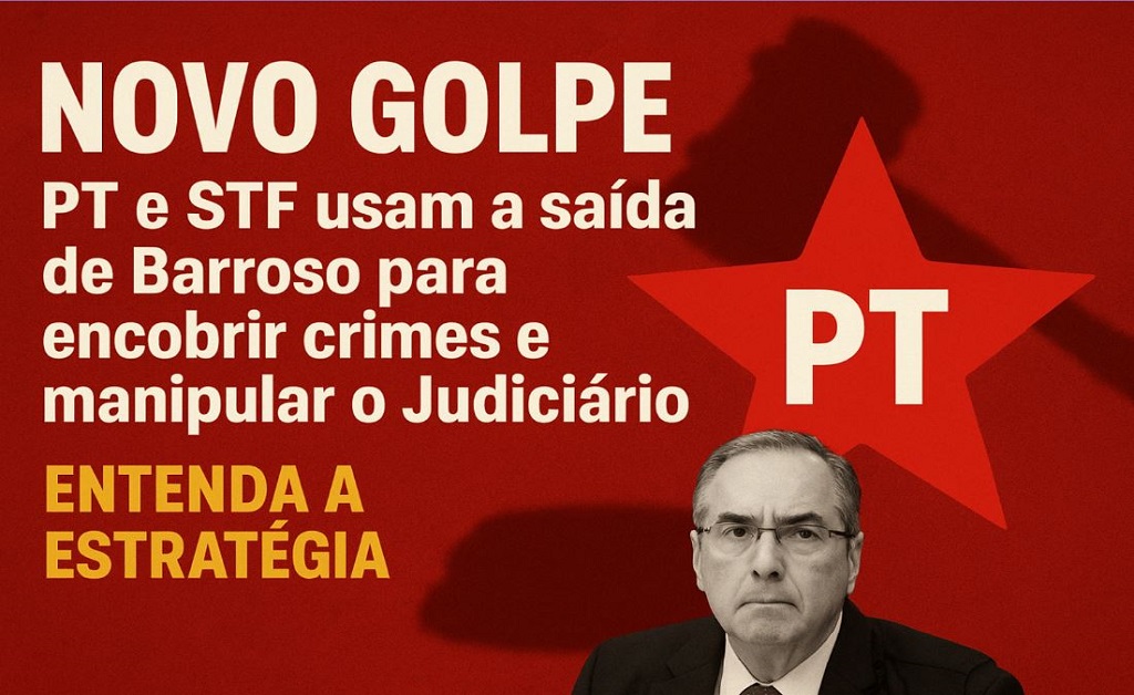 Análise revela como o PT e o STF articulam um novo golpe institucional, utilizando a saída antecipada de Barroso e outros ministros como estratégia para manter o controle do Judiciário e consolidar o poder político da esquerda no Brasil.